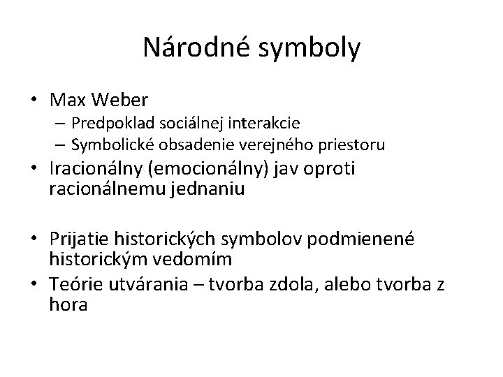 Národné symboly • Max Weber – Predpoklad sociálnej interakcie – Symbolické obsadenie verejného priestoru