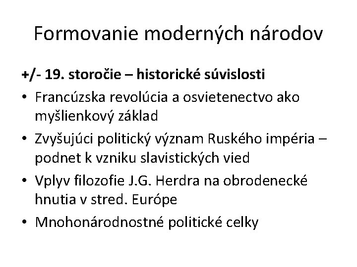 Formovanie moderných národov +/- 19. storočie – historické súvislosti • Francúzska revolúcia a osvietenectvo