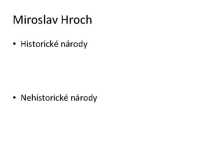 Miroslav Hroch • Historické národy • Nehistorické národy 