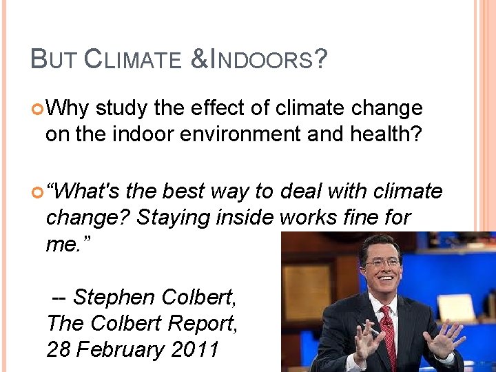 BUT CLIMATE & INDOORS? Why study the effect of climate change on the indoor