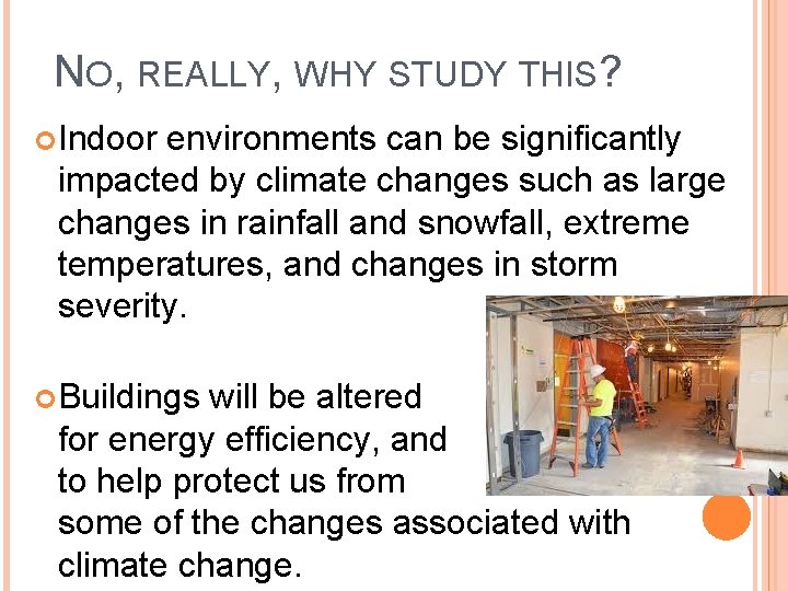 NO, REALLY, WHY STUDY THIS? Indoor environments can be significantly impacted by climate changes