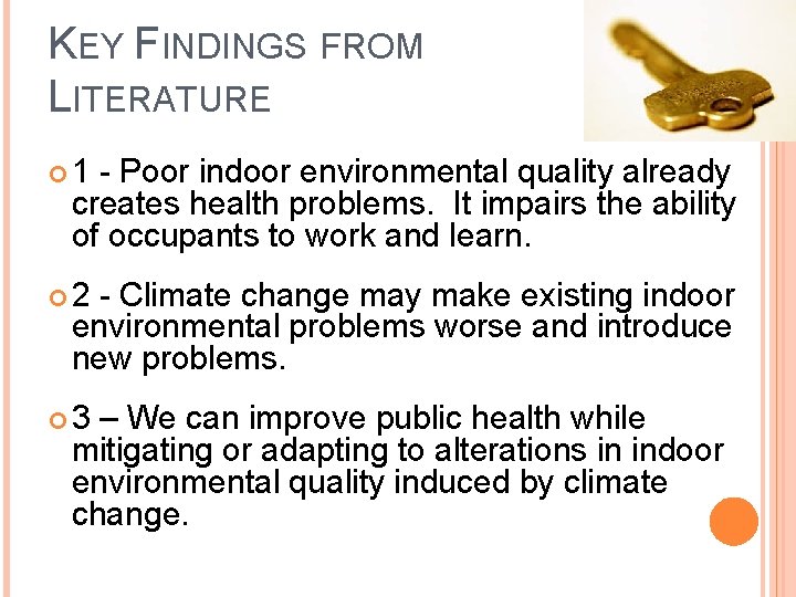 KEY FINDINGS FROM LITERATURE 1 - Poor indoor environmental quality already creates health problems.