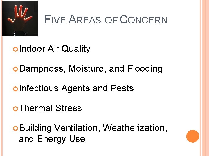 FIVE AREAS OF CONCERN Indoor Air Quality Dampness, Moisture, and Flooding Infectious Agents and