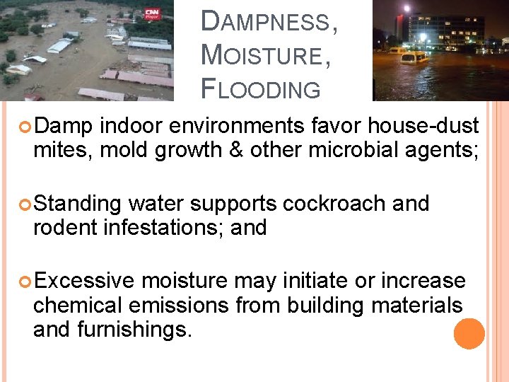 DAMPNESS, MOISTURE, FLOODING Damp indoor environments favor house-dust mites, mold growth & other microbial