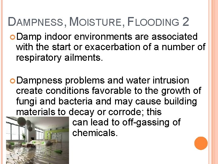 DAMPNESS, MOISTURE, FLOODING 2 Damp indoor environments are associated with the start or exacerbation