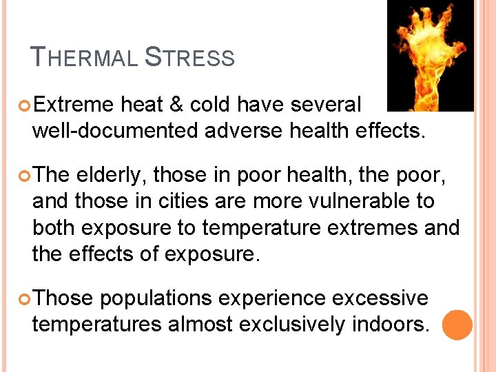THERMAL STRESS Extreme heat & cold have several well-documented adverse health effects. The elderly,