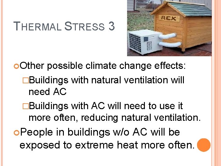 THERMAL STRESS 3 Other possible climate change effects: �Buildings with natural ventilation will need