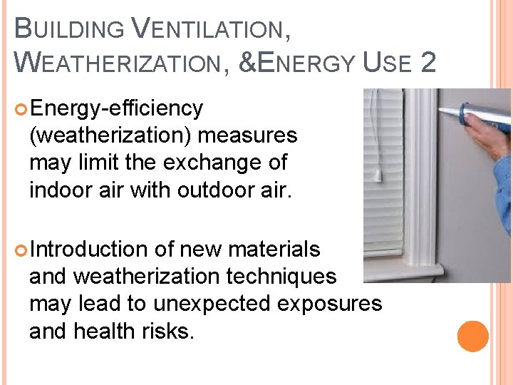 BUILDING VENTILATION, WEATHERIZATION, & ENERGY USE 2 Energy-efficiency (weatherization) measures may limit the exchange