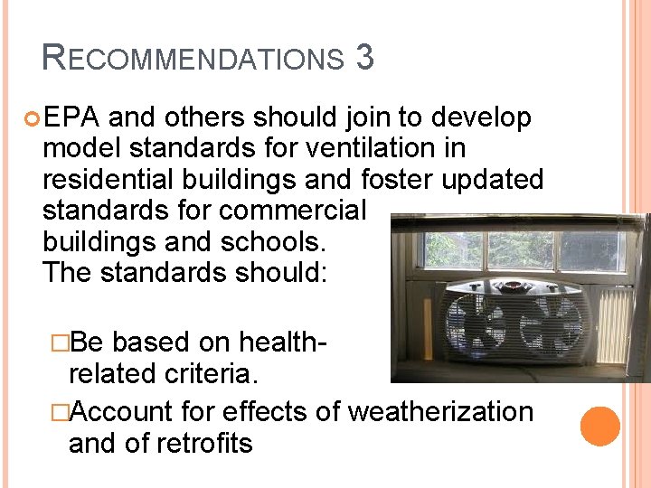 RECOMMENDATIONS 3 EPA and others should join to develop model standards for ventilation in