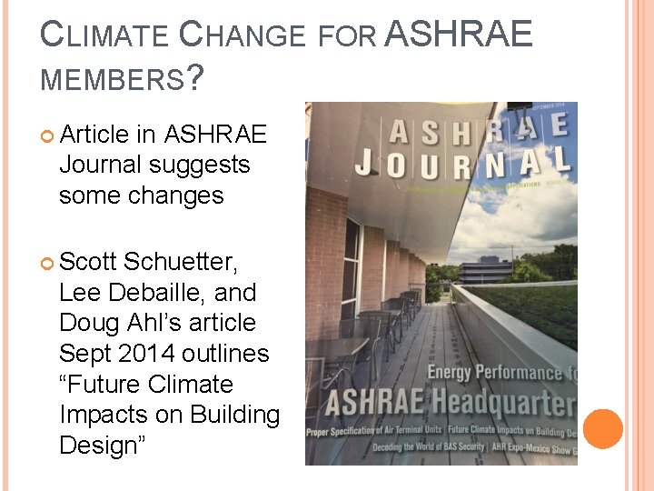 CLIMATE CHANGE FOR ASHRAE MEMBERS? Article in ASHRAE Journal suggests some changes Scott Schuetter,
