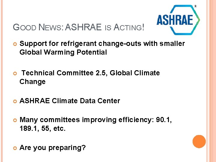 GOOD NEWS: ASHRAE IS ACTING! Support for refrigerant change-outs with smaller Global Warming Potential