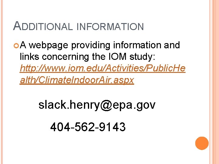 ADDITIONAL INFORMATION A webpage providing information and links concerning the IOM study: http: //www.