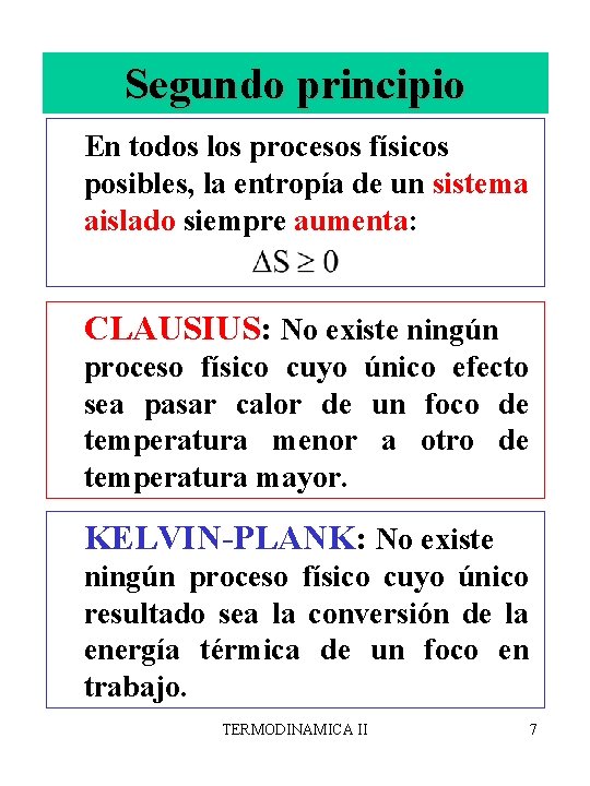 Segundo principio En todos los procesos físicos posibles, la entropía de un sistema aislado