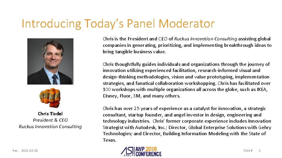 Introducing Today’s Panel Moderator Chris is the President and CEO of Ruckus Innovation Consulting