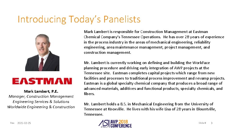 Introducing Today’s Panelists Mark Lambert is responsible for Construction Management at Eastman Chemical Company’s