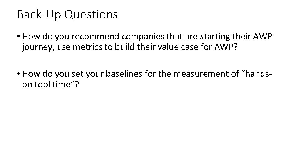 Back-Up Questions • How do you recommend companies that are starting their AWP journey,