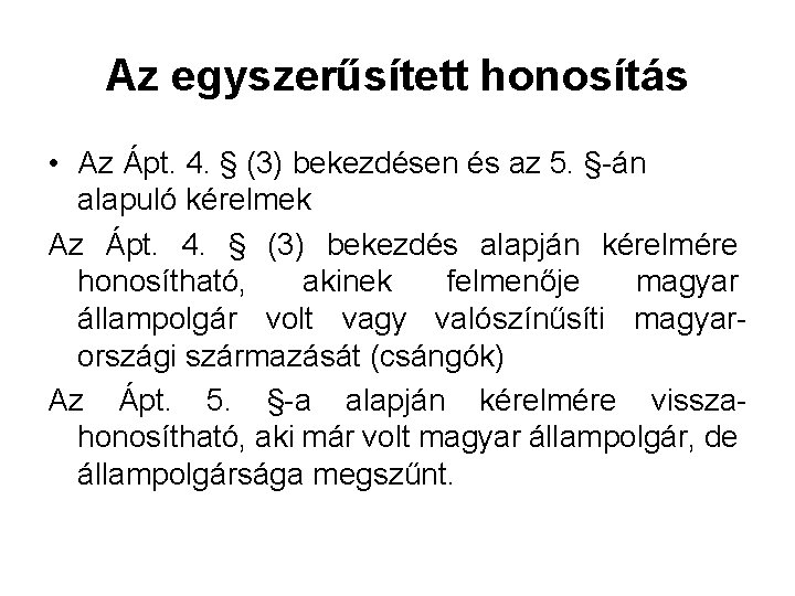 Az egyszerűsített honosítás • Az Ápt. 4. § (3) bekezdésen és az 5. §-án