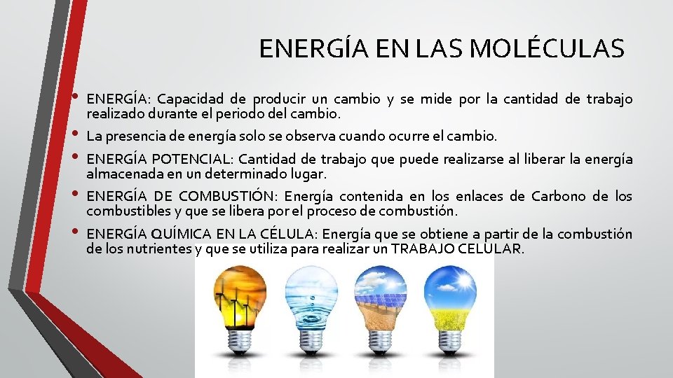 ENERGÍA EN LAS MOLÉCULAS • • • ENERGÍA: Capacidad de producir un cambio y