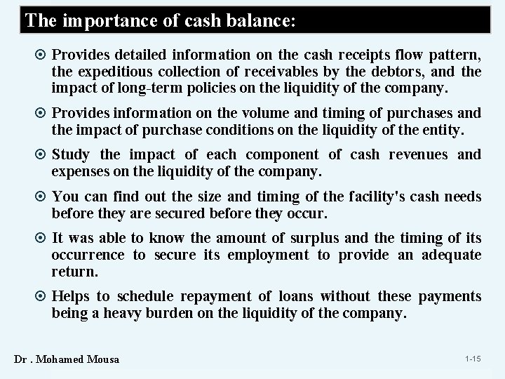 The importance of cash balance: Provides detailed information on the cash receipts flow pattern,
