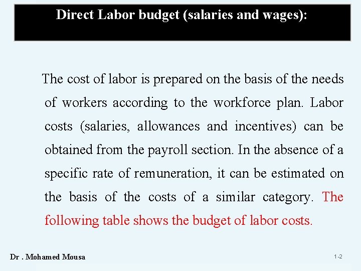 Direct Labor budget (salaries and wages): The cost of labor is prepared on the