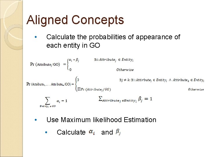 Aligned Concepts • Calculate the probabilities of appearance of each entity in GO •