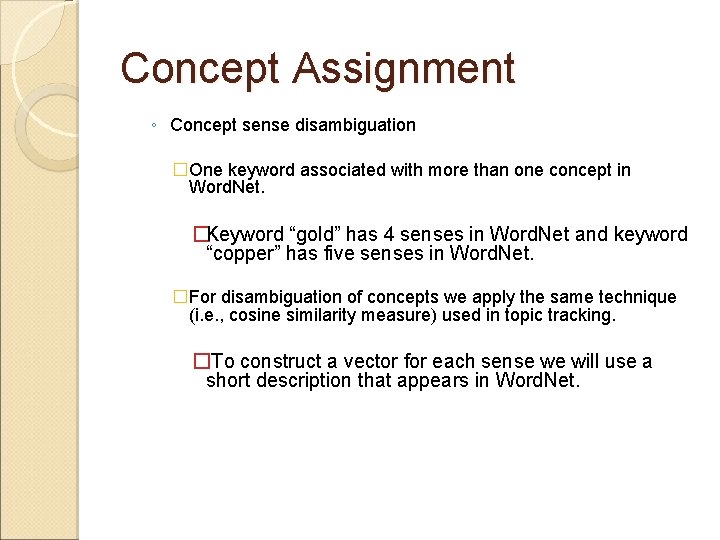 Concept Assignment ◦ Concept sense disambiguation �One keyword associated with more than one concept