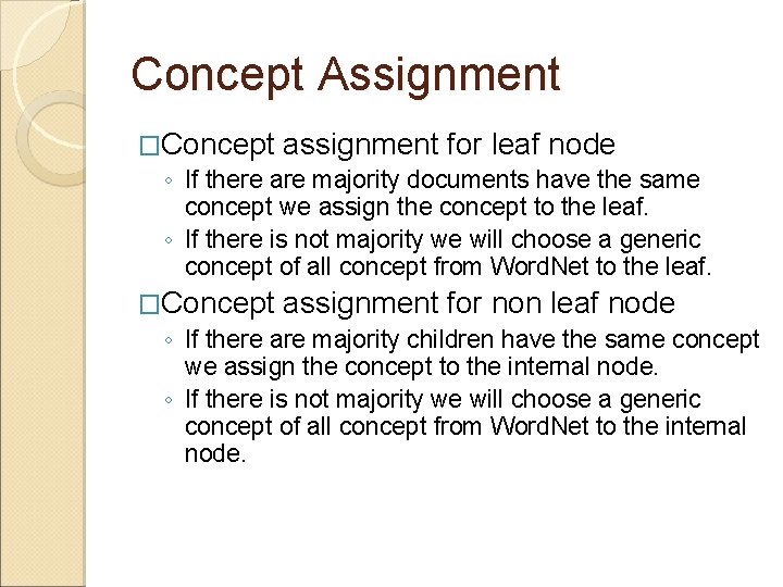 Concept Assignment �Concept assignment for leaf node ◦ If there are majority documents have