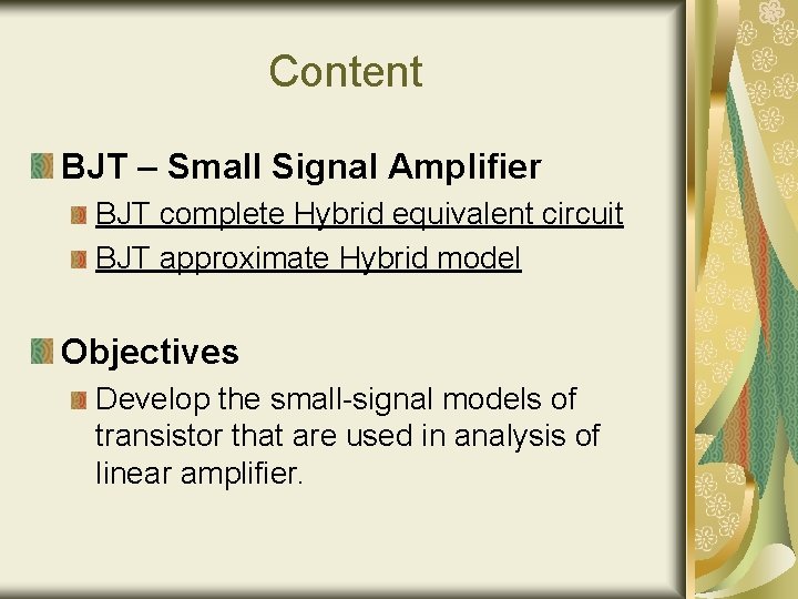 Content BJT – Small Signal Amplifier BJT complete Hybrid equivalent circuit BJT approximate Hybrid Content BJT – Small Signal Amplifier BJT complete Hybrid equivalent circuit BJT approximate Hybrid