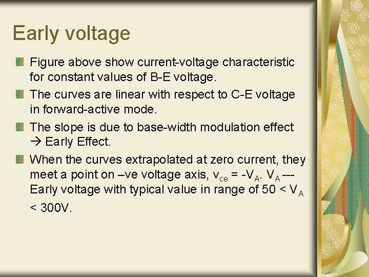 Early voltage Figure above show current-voltage characteristic for constant values of B-E voltage. The Early voltage Figure above show current-voltage characteristic for constant values of B-E voltage. The
