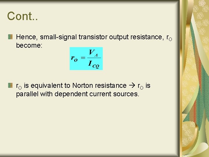Cont. . Hence, small-signal transistor output resistance, r. O become: r. O is equivalent Cont. . Hence, small-signal transistor output resistance, r. O become: r. O is equivalent