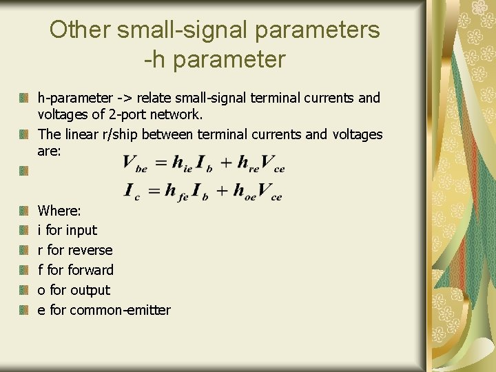 Other small-signal parameters -h parameter h-parameter -> relate small-signal terminal currents and voltages of Other small-signal parameters -h parameter h-parameter -> relate small-signal terminal currents and voltages of