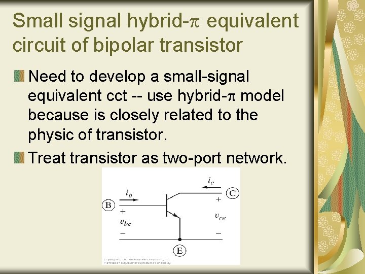 Small signal hybrid- equivalent circuit of bipolar transistor Need to develop a small-signal equivalent Small signal hybrid- equivalent circuit of bipolar transistor Need to develop a small-signal equivalent