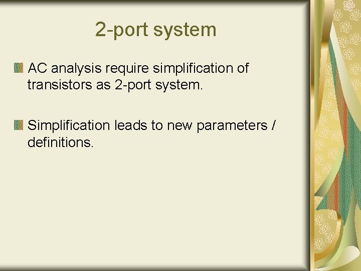 2 -port system AC analysis require simplification of transistors as 2 -port system. Simplification 2 -port system AC analysis require simplification of transistors as 2 -port system. Simplification
