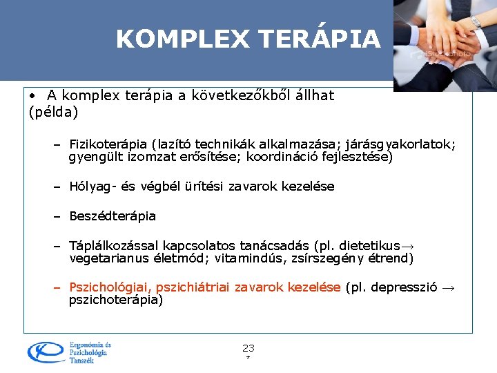 KOMPLEX TERÁPIA • A komplex terápia a következőkből állhat (példa) – Fizikoterápia (lazító technikák