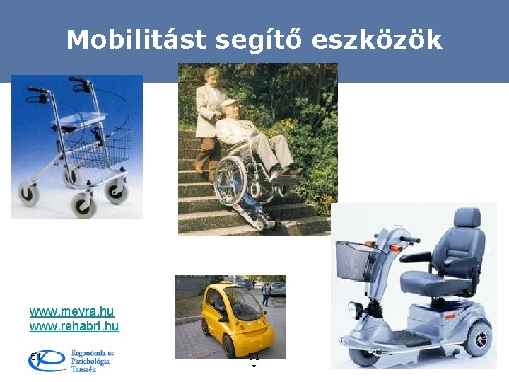 Mobilitást segítő eszközök www. meyra. hu www. rehabrt. hu 51 51 * 