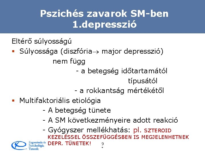 Pszichés zavarok SM-ben 1. depresszió Eltérő súlyosságú § Súlyossága (diszfória major depresszió) nem függ
