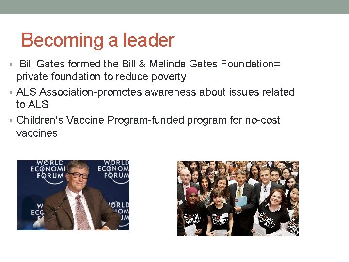 Becoming a leader • Bill Gates formed the Bill & Melinda Gates Foundation= private