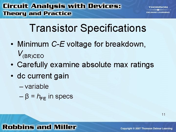 Transistor Specifications • Minimum C-E voltage for breakdown, V(BR)CEO • Carefully examine absolute max
