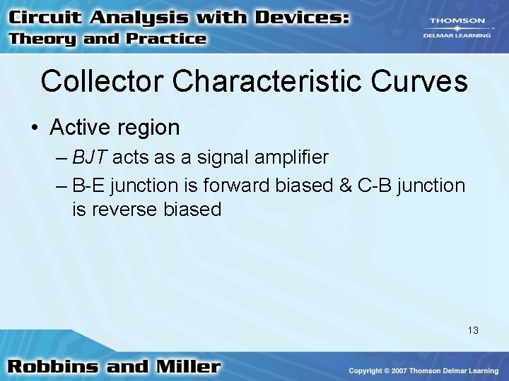 Collector Characteristic Curves • Active region – BJT acts as a signal amplifier –