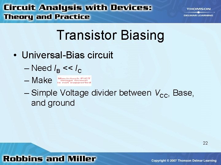 Transistor Biasing • Universal-Bias circuit – Need IB << IC – Make – Simple