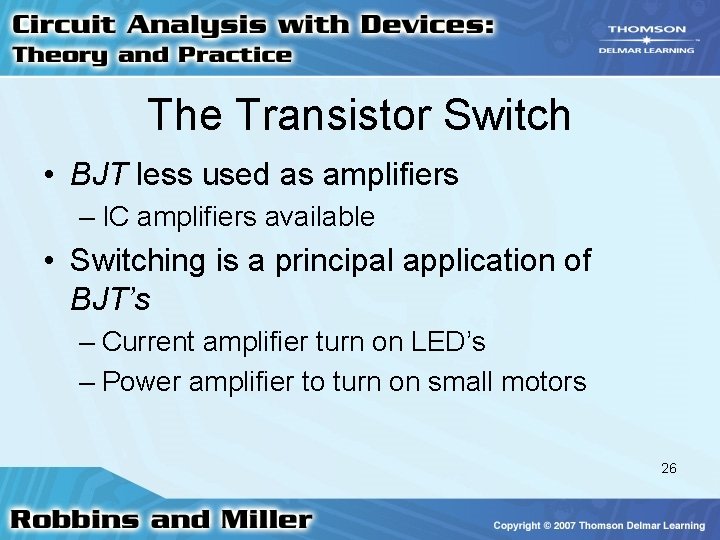 The Transistor Switch • BJT less used as amplifiers – IC amplifiers available • The Transistor Switch • BJT less used as amplifiers – IC amplifiers available •