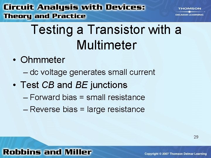 Testing a Transistor with a Multimeter • Ohmmeter – dc voltage generates small current Testing a Transistor with a Multimeter • Ohmmeter – dc voltage generates small current