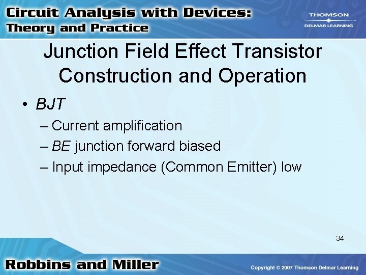 Junction Field Effect Transistor Construction and Operation • BJT – Current amplification – BE