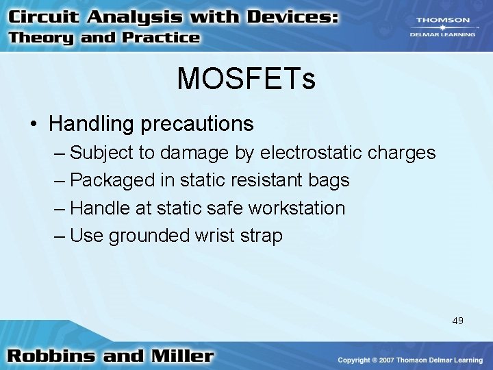MOSFETs • Handling precautions – Subject to damage by electrostatic charges – Packaged in MOSFETs • Handling precautions – Subject to damage by electrostatic charges – Packaged in