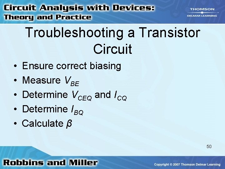 Troubleshooting a Transistor Circuit • • • Ensure correct biasing Measure VBE Determine VCEQ