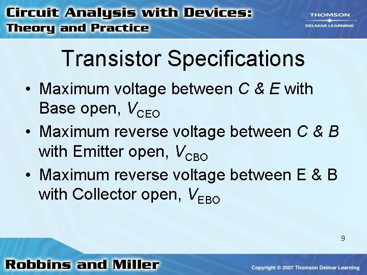 Transistor Specifications • Maximum voltage between C & E with Base open, VCEO •