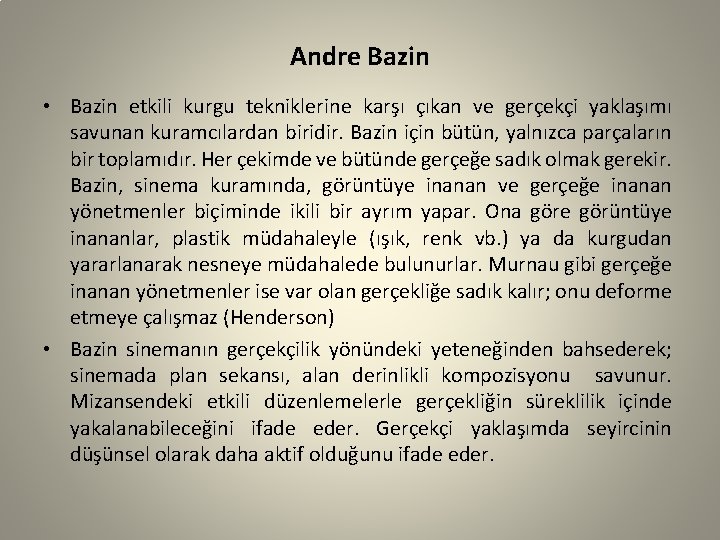 Andre Bazin • Bazin etkili kurgu tekniklerine karşı çıkan ve gerçekçi yaklaşımı savunan kuramcılardan