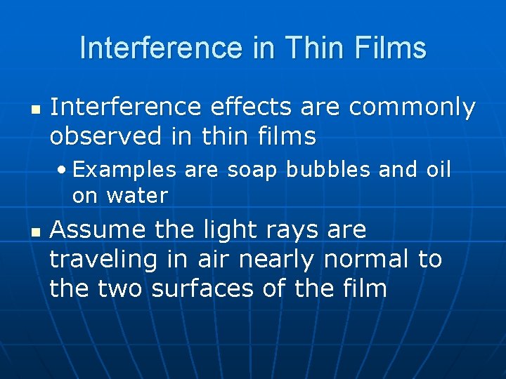 Interference in Thin Films n Interference effects are commonly observed in thin films •