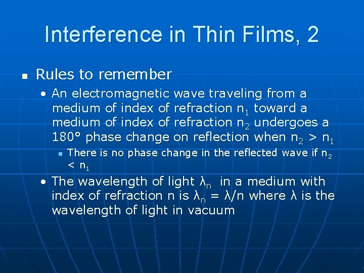Interference in Thin Films, 2 n Rules to remember • An electromagnetic wave traveling