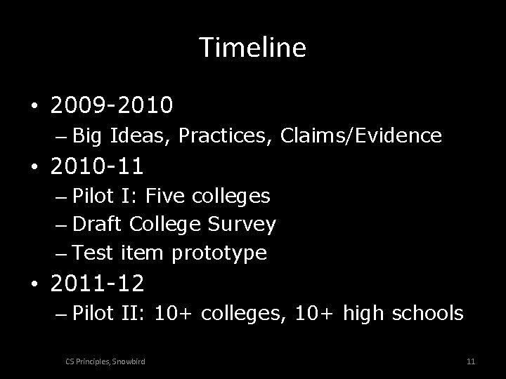 Timeline • 2009 -2010 – Big Ideas, Practices, Claims/Evidence • 2010 -11 – Pilot